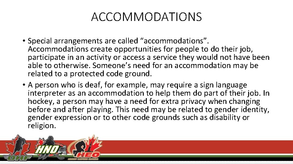 ACCOMMODATIONS • Special arrangements are called “accommodations”. Accommodations create opportunities for people to do