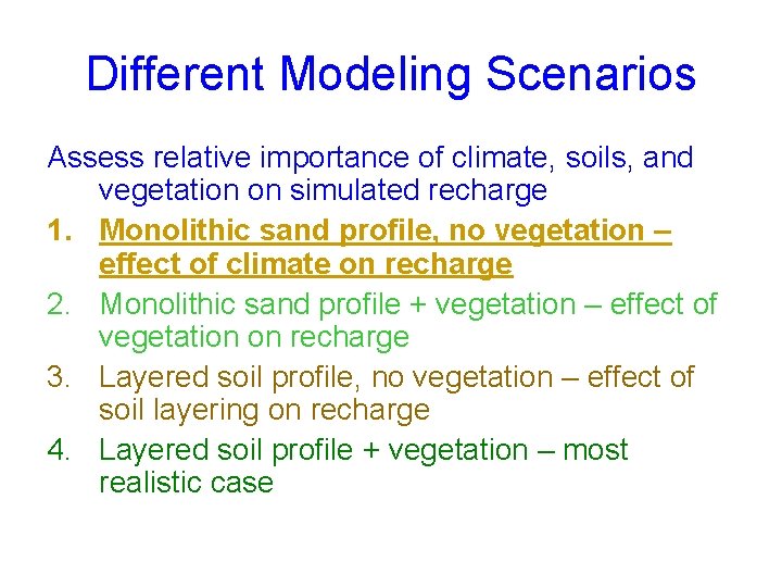 Different Modeling Scenarios Assess relative importance of climate, soils, and vegetation on simulated recharge