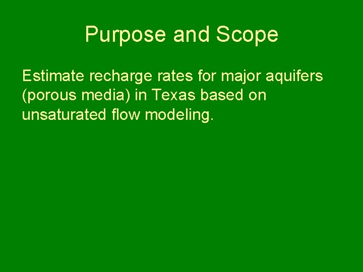 Purpose and Scope Estimate recharge rates for major aquifers (porous media) in Texas based