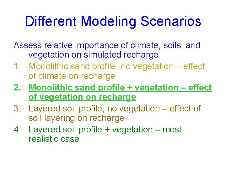 Different Modeling Scenarios Assess relative importance of climate, soils, and vegetation on simulated recharge