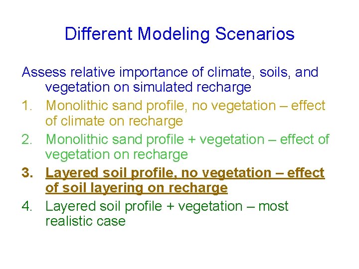 Different Modeling Scenarios Assess relative importance of climate, soils, and vegetation on simulated recharge