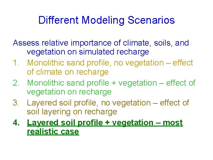 Different Modeling Scenarios Assess relative importance of climate, soils, and vegetation on simulated recharge