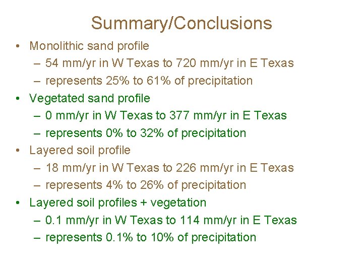 Summary/Conclusions • Monolithic sand profile – 54 mm/yr in W Texas to 720 mm/yr