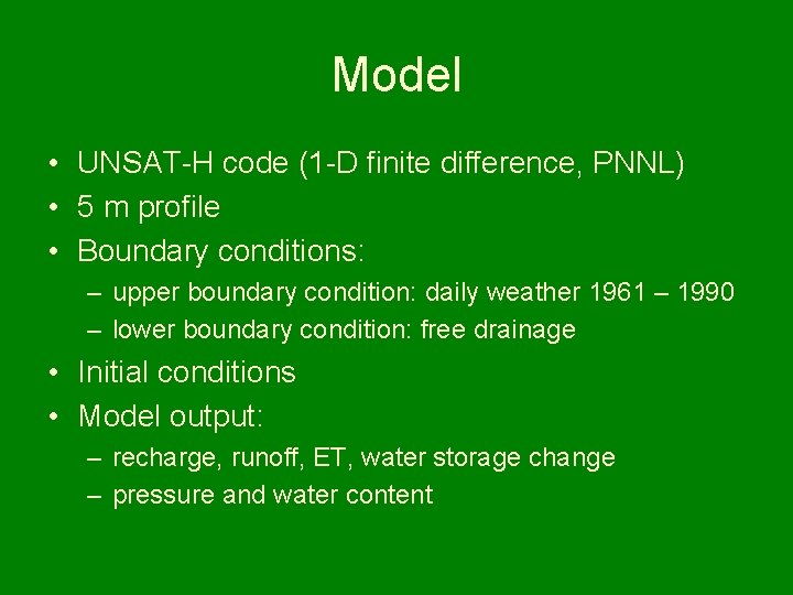 Model • UNSAT-H code (1 -D finite difference, PNNL) • 5 m profile •