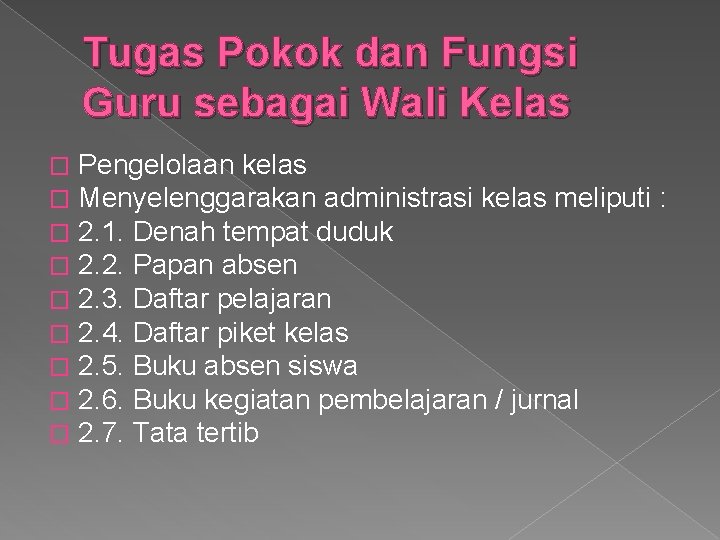 Tugas Pokok dan Fungsi Guru sebagai Wali Kelas � � � � � Pengelolaan
