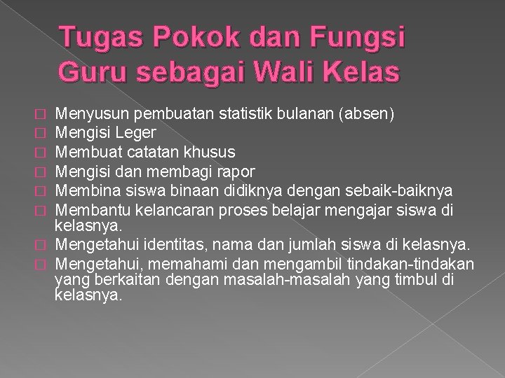 Tugas Pokok dan Fungsi Guru sebagai Wali Kelas Menyusun pembuatan statistik bulanan (absen) Mengisi