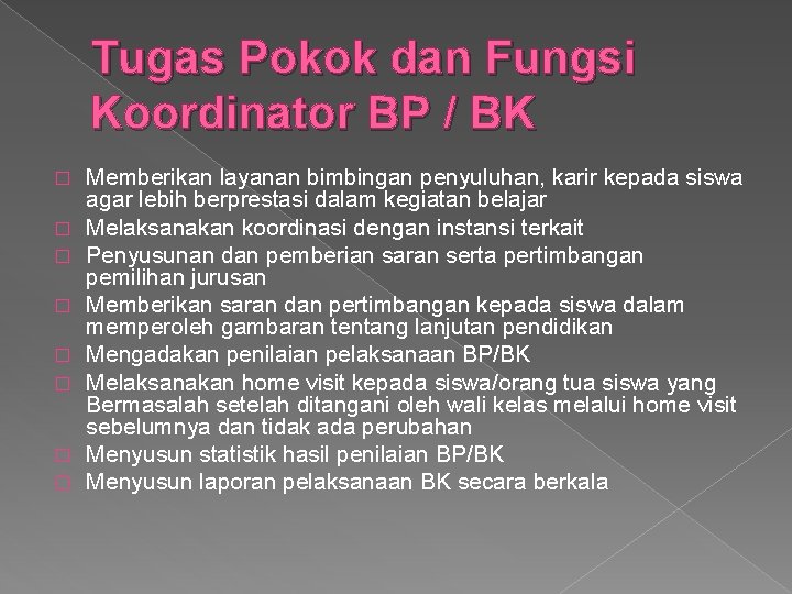 Tugas Pokok dan Fungsi Koordinator BP / BK � � � � Memberikan layanan