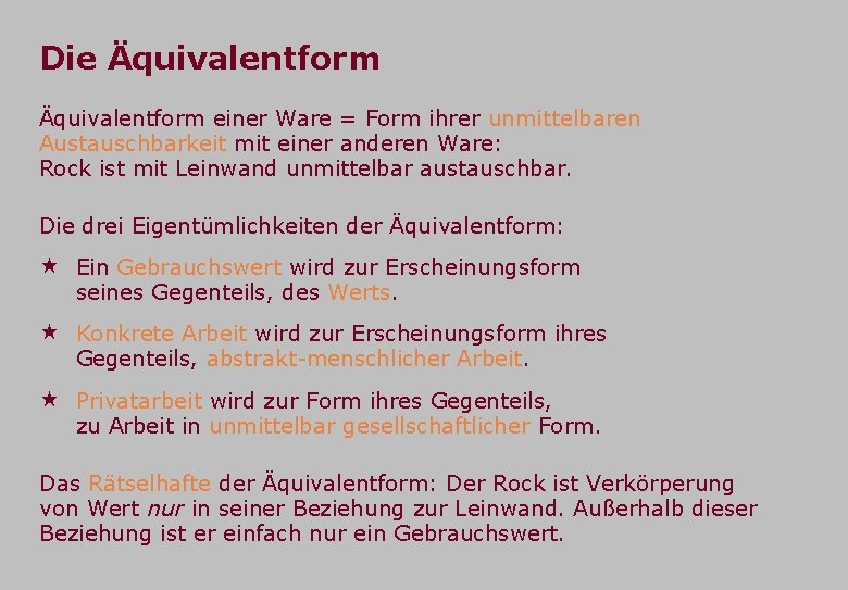 Die Äquivalentform einer Ware = Form ihrer unmittelbaren Austauschbarkeit mit einer anderen Ware: Rock