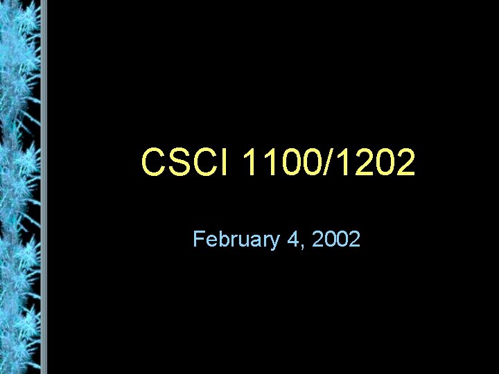 CSCI 1100/1202 February 4, 2002 