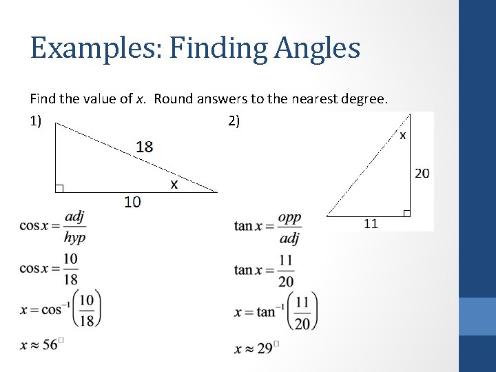 Examples: Finding Angles Find the value of x. Round answers to the nearest degree.