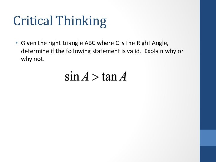 Critical Thinking • Given the right triangle ABC where C is the Right Angle,