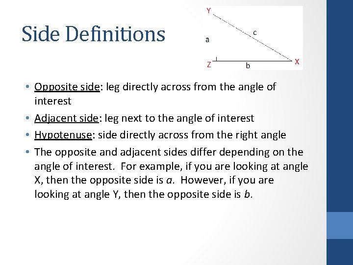 Side Definitions • Opposite side: leg directly across from the angle of interest •