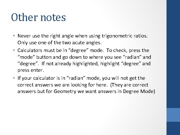 Other notes • Never use the right angle when using trigonometric ratios. Only use