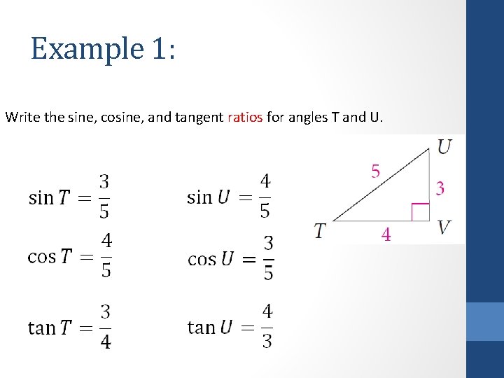 Example 1: Write the sine, cosine, and tangent ratios for angles T and U.