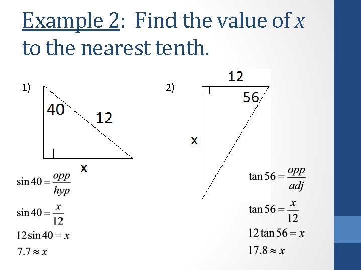 Example 2: Find the value of x to the nearest tenth. 1) 2) 