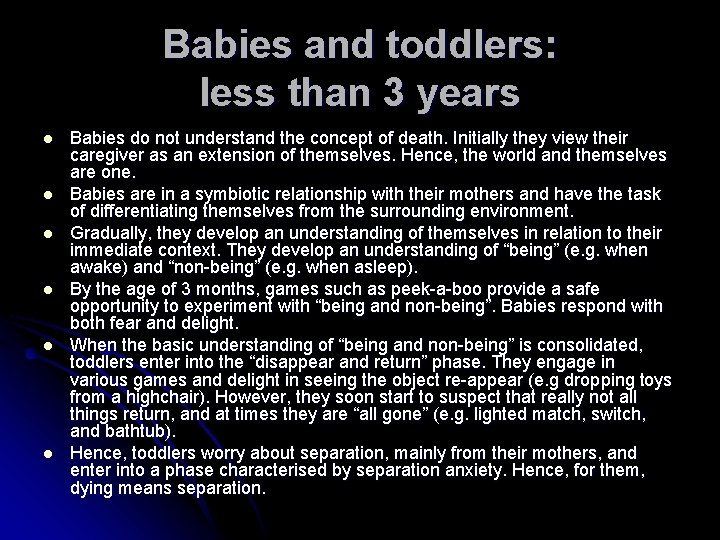 Babies and toddlers: less than 3 years l l l Babies do not understand