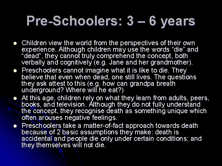 Pre-Schoolers: 3 – 6 years l l Children view the world from the perspectives