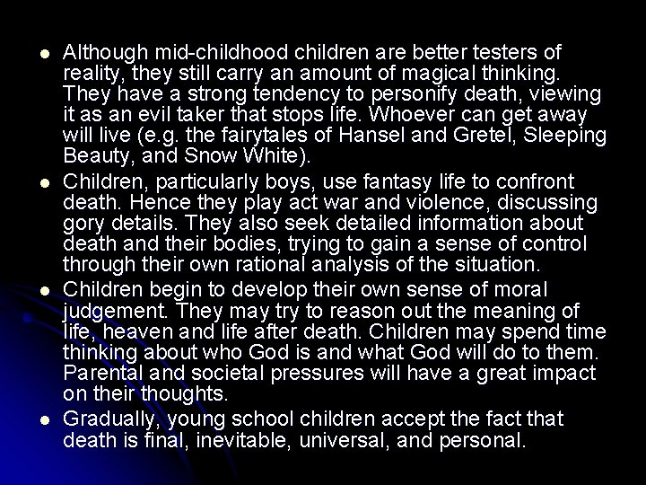 l l Although mid-childhood children are better testers of reality, they still carry an