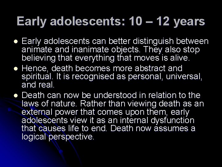 Early adolescents: 10 – 12 years l l l Early adolescents can better distinguish