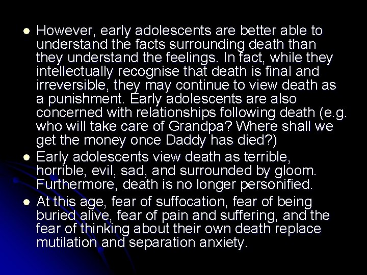 l l l However, early adolescents are better able to understand the facts surrounding