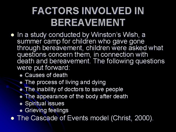 FACTORS INVOLVED IN BEREAVEMENT l In a study conducted by Winston’s Wish, a summer