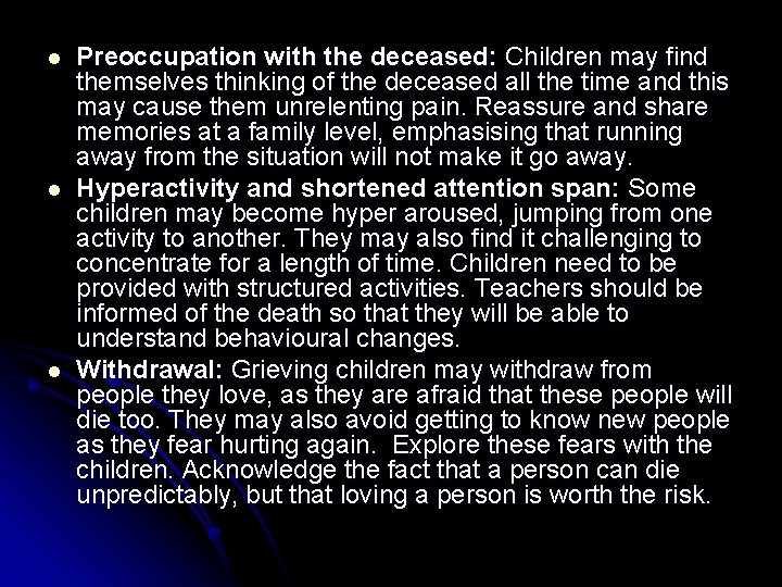 l l l Preoccupation with the deceased: Children may find themselves thinking of the