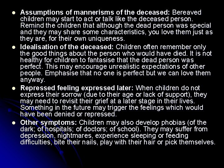 l l Assumptions of mannerisms of the deceased: Bereaved children may start to act