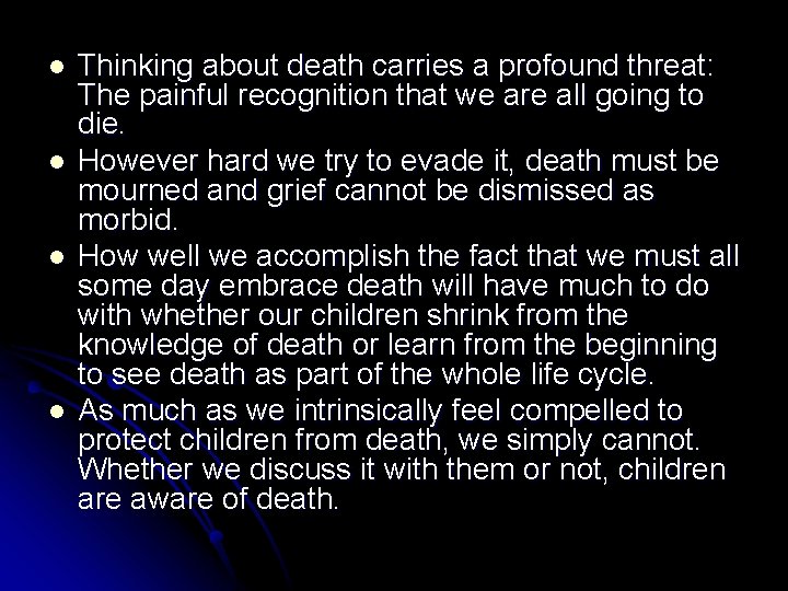 l l Thinking about death carries a profound threat: The painful recognition that we