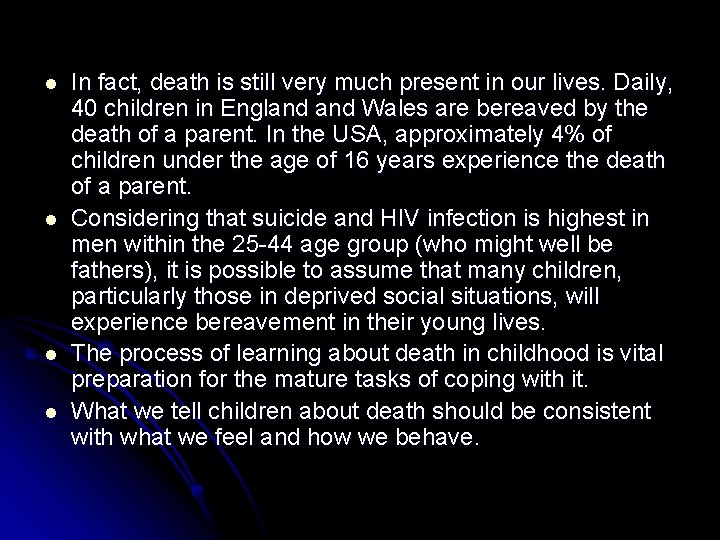 l l In fact, death is still very much present in our lives. Daily,