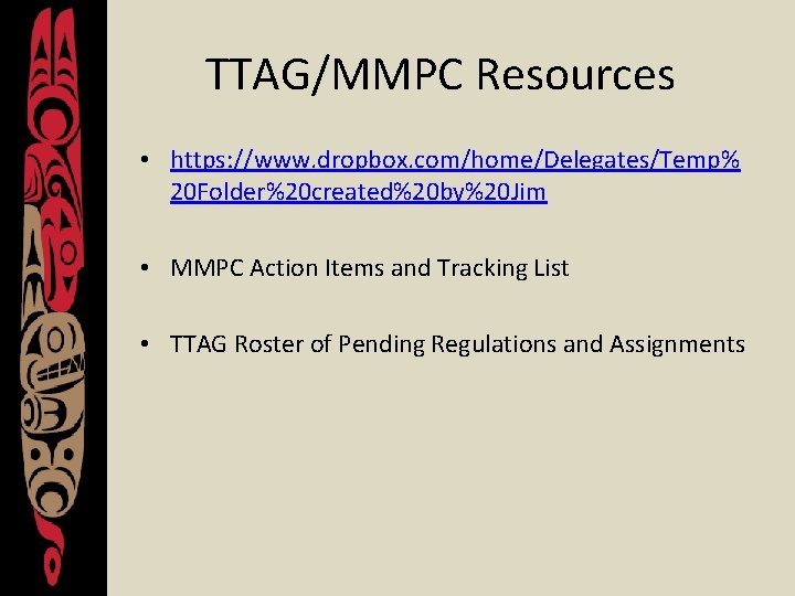 TTAG/MMPC Resources • https: //www. dropbox. com/home/Delegates/Temp% 20 Folder%20 created%20 by%20 Jim • MMPC