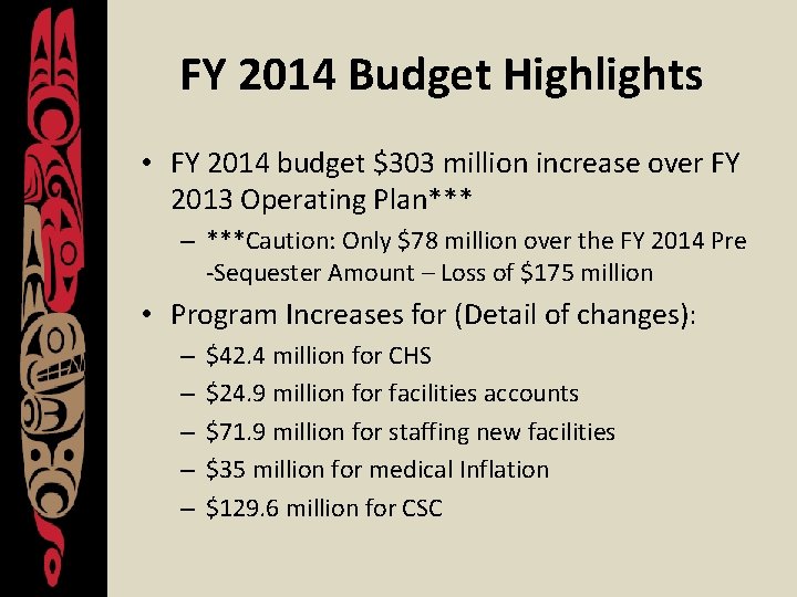 FY 2014 Budget Highlights • FY 2014 budget $303 million increase over FY 2013