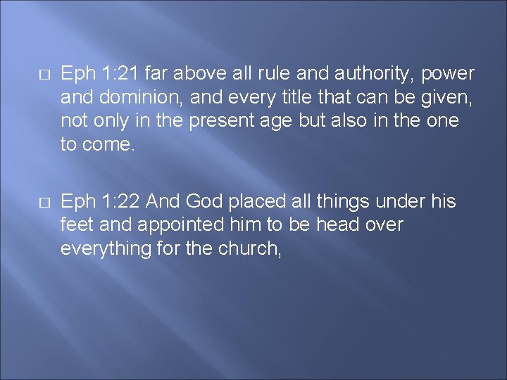 � Eph 1: 21 far above all rule and authority, power and dominion, and