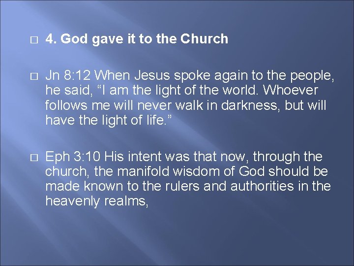 � 4. God gave it to the Church � Jn 8: 12 When Jesus