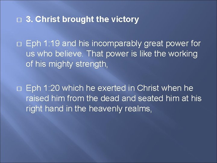 � 3. Christ brought the victory � Eph 1: 19 and his incomparably great