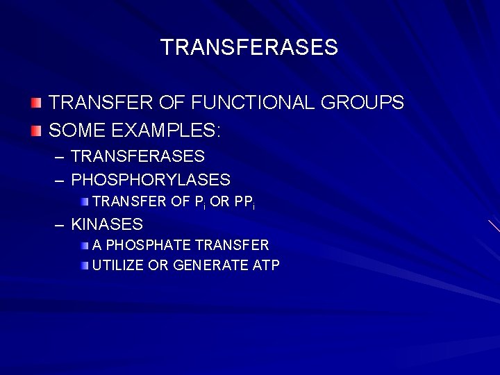 TRANSFERASES TRANSFER OF FUNCTIONAL GROUPS SOME EXAMPLES: – TRANSFERASES – PHOSPHORYLASES TRANSFER OF Pi