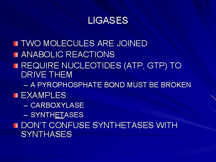 LIGASES TWO MOLECULES ARE JOINED ANABOLIC REACTIONS REQUIRE NUCLEOTIDES (ATP, GTP) TO DRIVE THEM