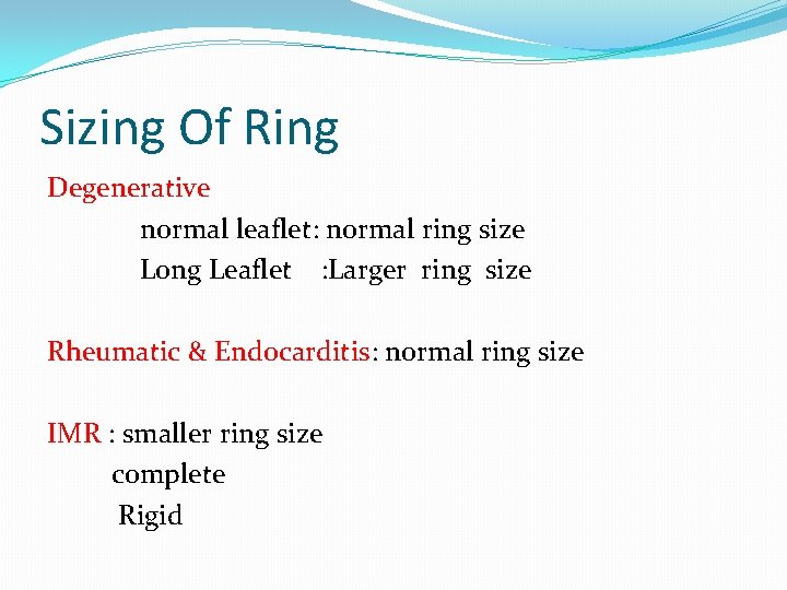 Sizing Of Ring Degenerative normal leaflet: normal ring size Long Leaflet : Larger ring