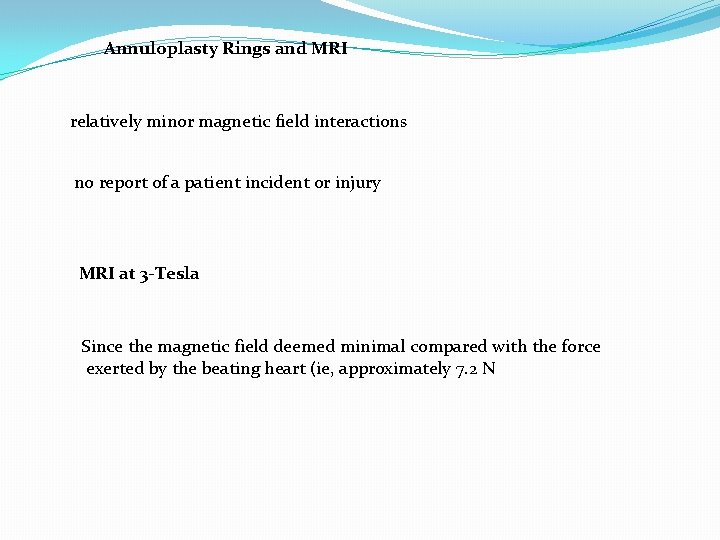Annuloplasty Rings and MRI relatively minor magnetic field interactions no report of a patient