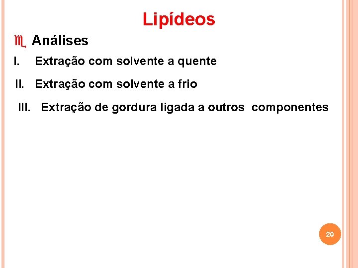 Lipídeos e Análises I. Extração com solvente a quente II. Extração com solvente a