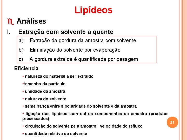 Lipídeos e Análises I. Extração com solvente a quente a) Extração da gordura da