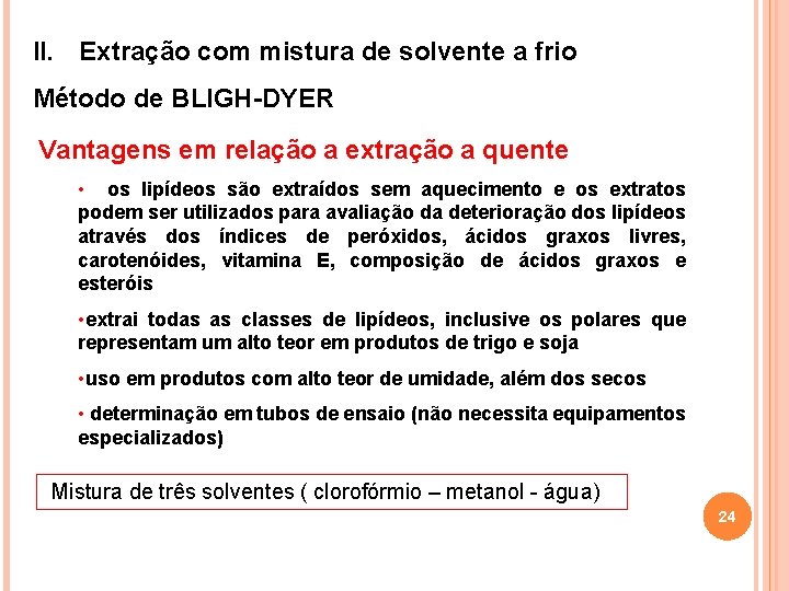 II. Extração com mistura de solvente a frio Método de BLIGH-DYER Vantagens em relação