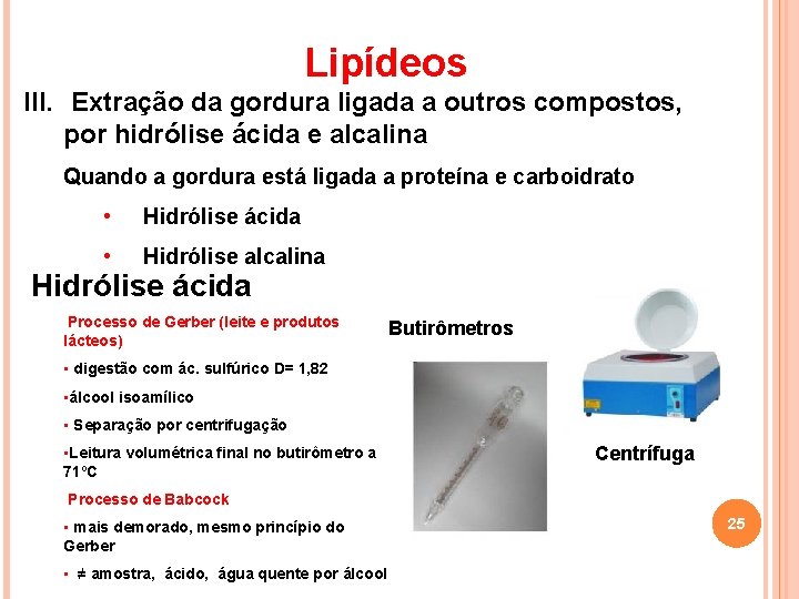 Lipídeos III. Extração da gordura ligada a outros compostos, por hidrólise ácida e alcalina