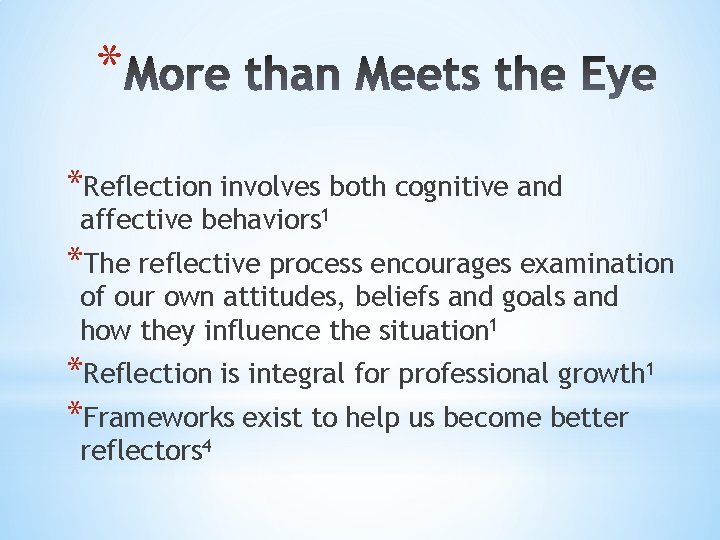 * *Reflection involves both cognitive and affective behaviors 1 *The reflective process encourages examination