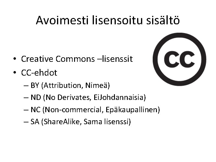 Avoimesti lisensoitu sisältö • Creative Commons –lisenssit • CC-ehdot – BY (Attribution, Nimeä) –