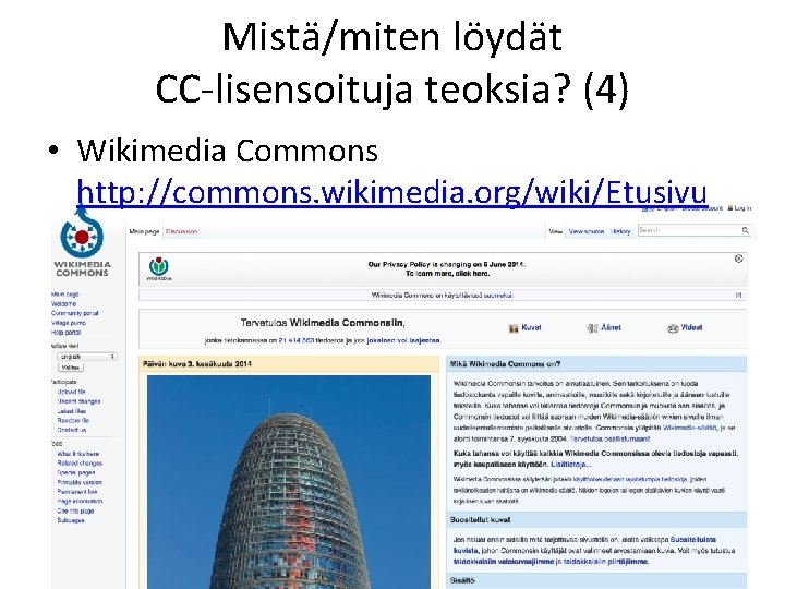 Mistä/miten löydät CC-lisensoituja teoksia? (4) • Wikimedia Commons http: //commons. wikimedia. org/wiki/Etusivu 