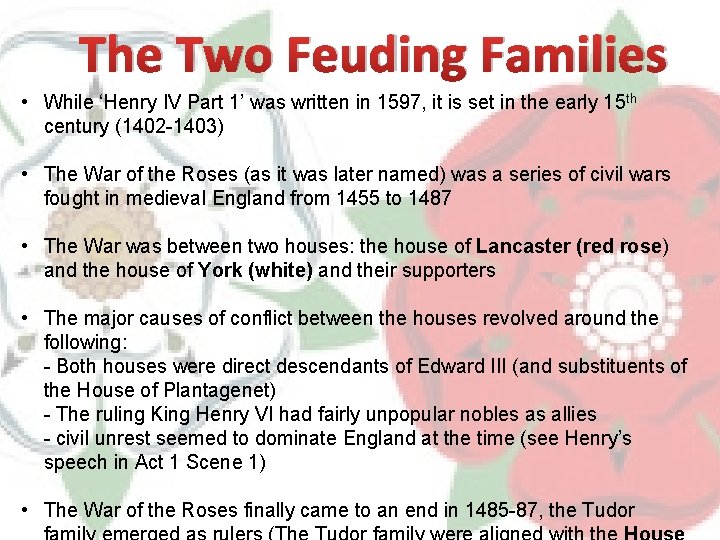 The Two Feuding Families • While ‘Henry IV Part 1’ was written in 1597,