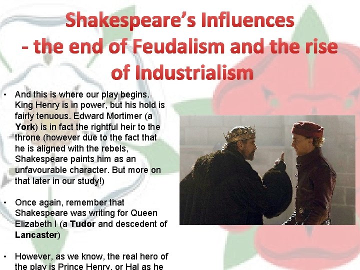 Shakespeare’s Influences - the end of Feudalism and the rise of Industrialism • And