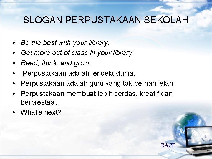 SLOGAN PERPUSTAKAAN SEKOLAH • • • Be the best with your library. Get more