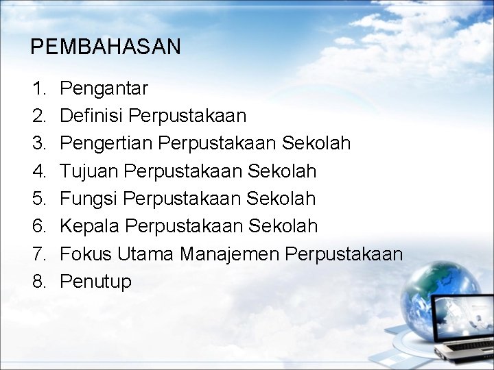 PEMBAHASAN 1. 2. 3. 4. 5. 6. 7. 8. Pengantar Definisi Perpustakaan Pengertian Perpustakaan