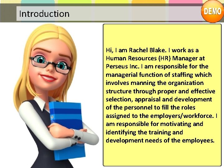 Introduction Hi, I am Rachel Blake. I work as a Human Resources (HR) Manager
